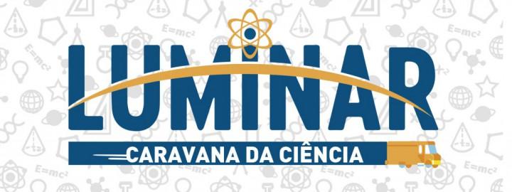 Inscrições para o Programa Luminar – Caravana da Ciência iniciam nesta quinta-feira, 14